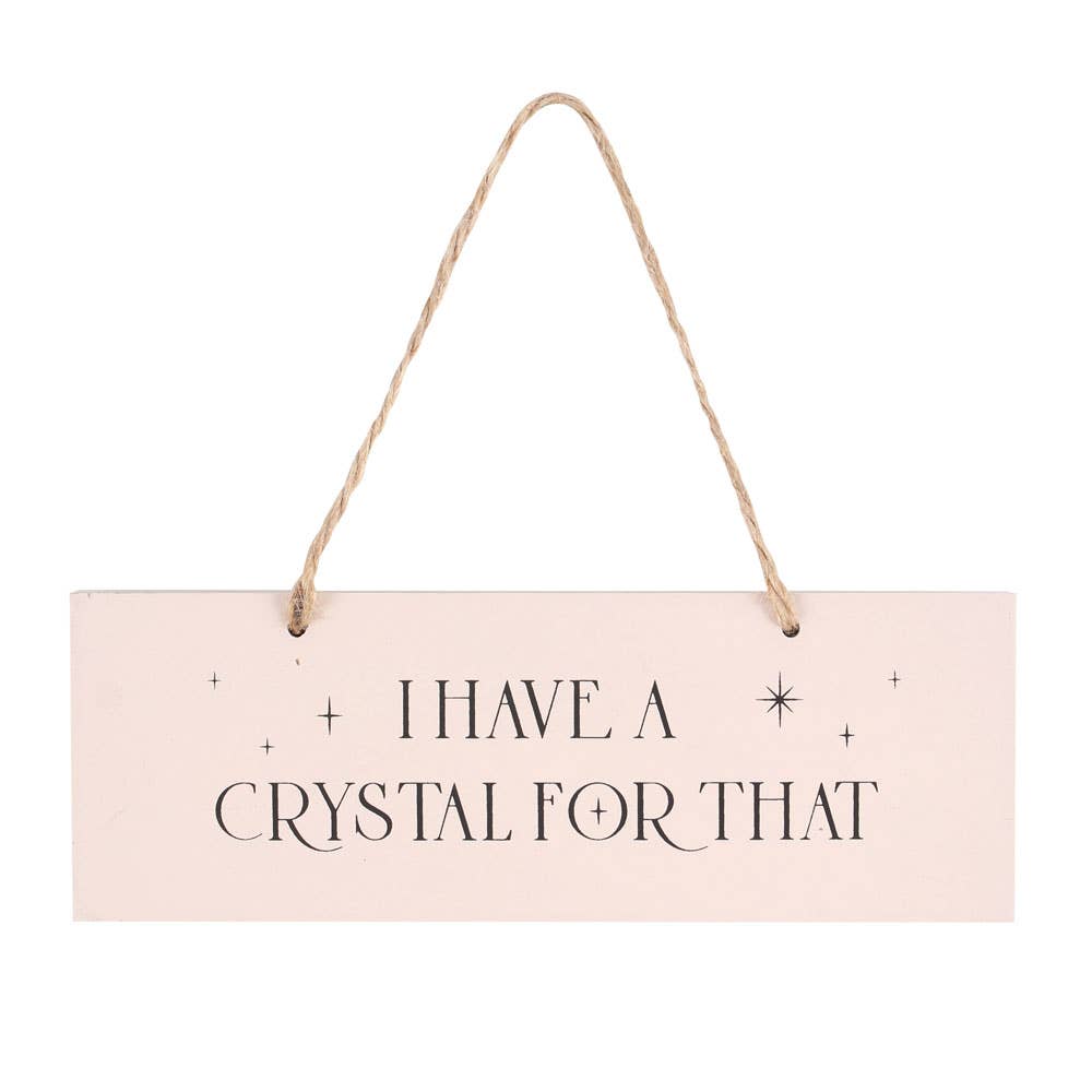 'I Have A Crystal For That' Hanging Sign